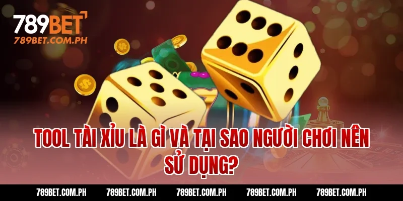 Tool tài xỉu là gì và tại sao người chơi nên sử dụng?