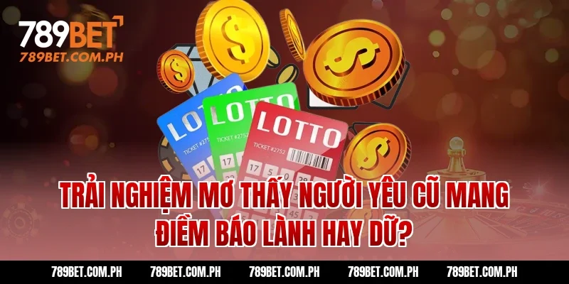 Trải Nghiệm Mơ Thấy Người Yêu Cũ Mang Điềm Báo Lành Hay Dữ?