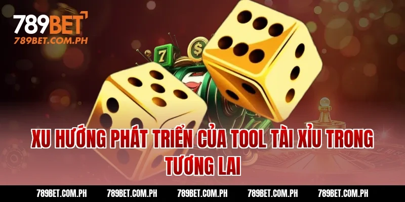 Xu hướng phát triển của tool tài xỉu trong tương lai